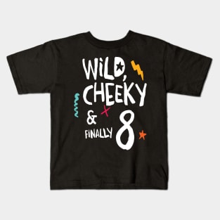 Wild, cheeky & finally 8, child birthday, eighth birthday shirt T-Shirt Kids T-Shirt